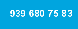 939 680 75 83 939 680 75 83
